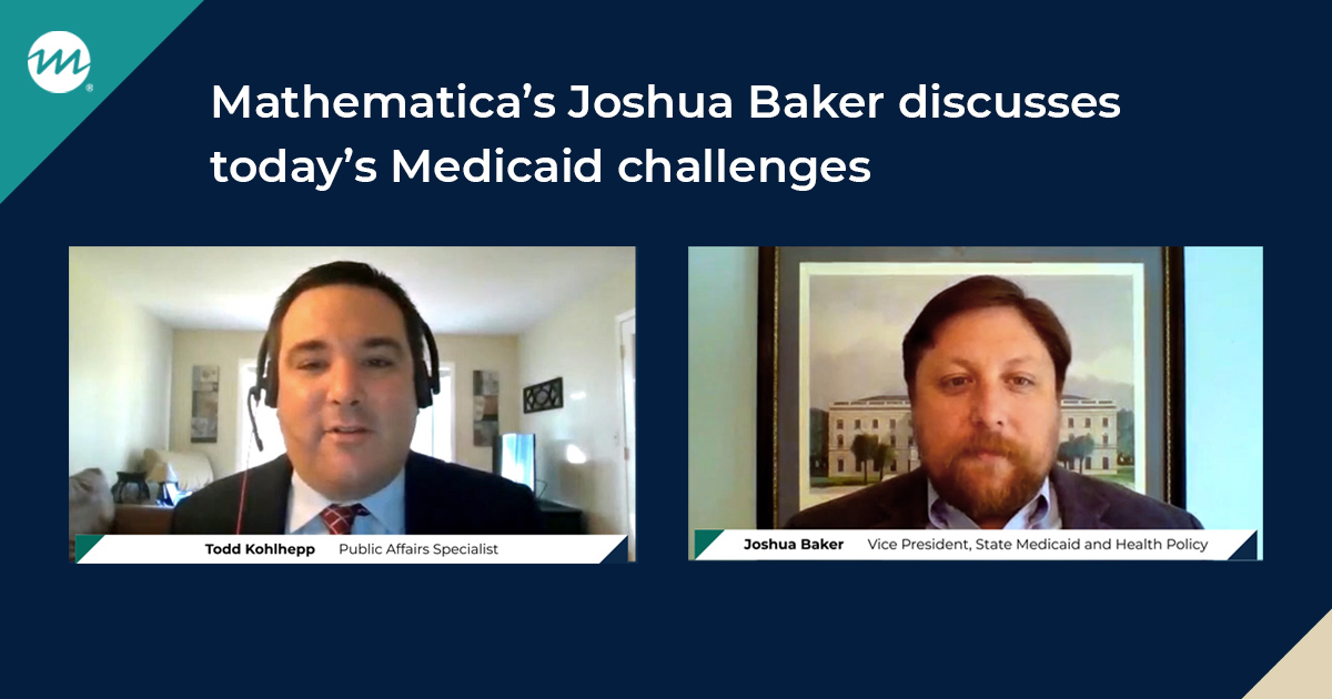 Mathematica's Joshua Baker discusses today's Medicaid challenges