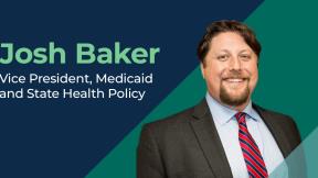 Josh Baker, Vice President, Medicaid and State Health Policy