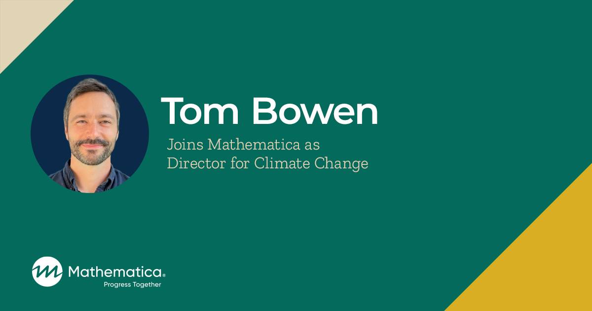 Tom Bowen Joins Mathematica as Director for Climate Change