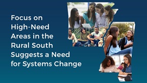Focus on High-Need Areas in the Rural South Suggests a Need for Systems Change
